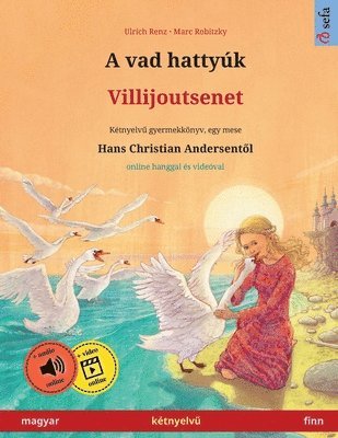 bokomslag A vad hattyk - Villijoutsenet (magyar - finn)