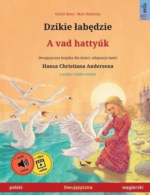 bokomslag Dzikie lab&#281;dzie - A vad hattyk (polski - w&#281;gierski)