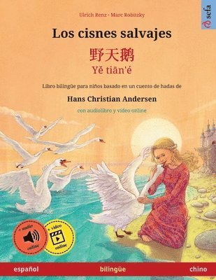 bokomslag Los cisnes salvajes - &#37326;&#22825;&#40517; - Y&#283; ti&#257;n' (espaol - chino)