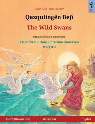 bokomslag Qazqulingên Bejî - The Wild Swans (Kurdî (Kurmancî) - Îngilîzî)