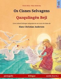 bokomslag Os Cisnes Selvagens - Qazqulingên Bejî (português - curdo (kurm.)): Livro infantil bilingue adaptado de um conto de fadas de Hans Christian Andersen