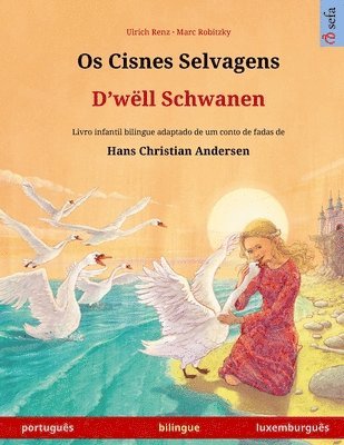 bokomslag Os Cisnes Selvagens - D'wëll Schwanen (português - luxemburguês): Livro infantil bilingue adaptado de um conto de fadas de Hans Christian Andersen