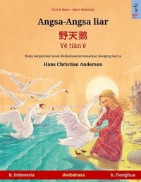 bokomslag Angsa-Angsa liar - &#37326;&#22825;&#40517; - Y&#283; ti&#257;n'é (b. Indonesia - b. Tionghua): Buku anak-anak hasil adaptasi dari dongeng karya Hans