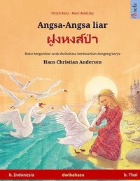 bokomslag Angsa-Angsa liar - &#3613;&#3641;&#3591;&#3627;&#3591;&#3626;&#3660;&#3611;&#3656;&#3634; (b. Indonesia - b. Thai): Buku anak-anak hasil adaptasi dari