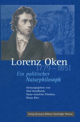 Olaf Breidbach, Hans-Joachim Fliedner, Klaus Ries - Lorenz Oken (1779–1851), Inbunden