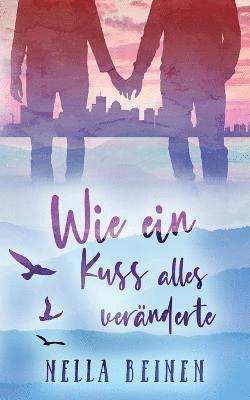Nella Beinen - Wie ein Kuss alles veränderte, Häftad