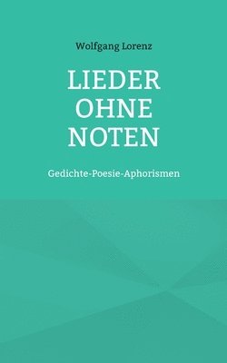 Wolfgang Lorenz - Lieder ohne Noten, Häftad