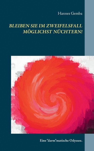 bokomslag Bleiben Sie im Zweifelsfall möglichst nüchtern!