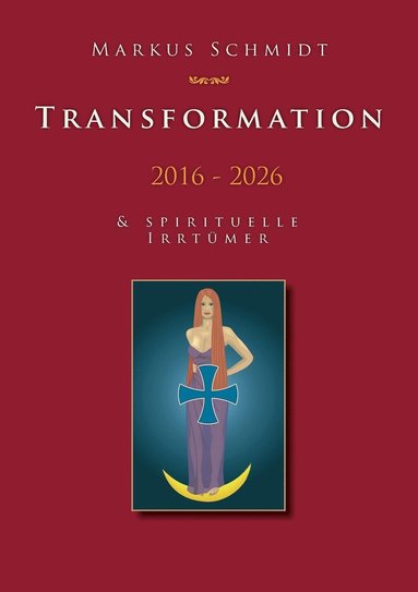 Markus Schmidt - Transformation 2016 - 2026, Häftad