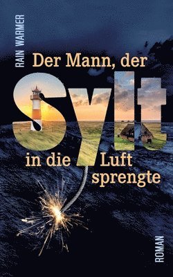 Mann, der Sylt in die Luft sprengte