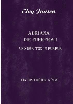 Elvy Jansen - Adriana die Fuhrfrau und der Tod in purpur, Häftad
