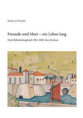 Renate Von Gizycki, Renate von Gizycki - Freunde und Meer - ein Leben lang, Häftad