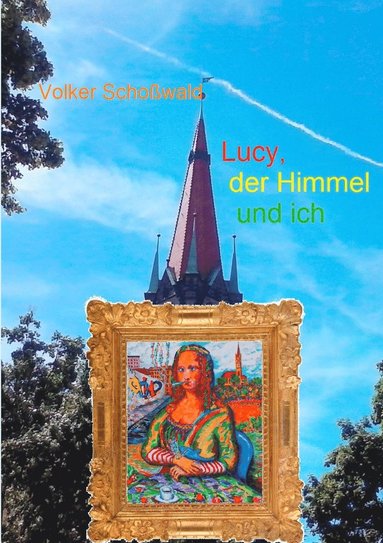 bokomslag Lucy, der Himmel und ich