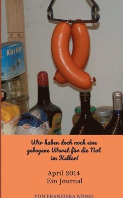 Wir haben doch noch eine gebogene Wurst fr die Not im Keller! 1