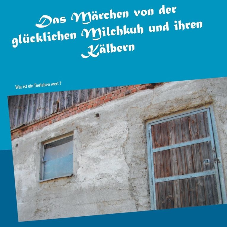 Das Mrchen von der glcklichen Milchkuh und ihren Klbern 1