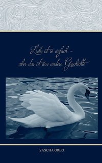 bokomslag Liebe ist so einfach aber das ist eine andere Geschichte