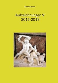 bokomslag Aufzeichnungen V; 2015-2019