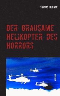 bokomslag Der grausame Helikopter des Horrors