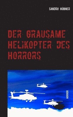 grausame Helikopter des Horrors