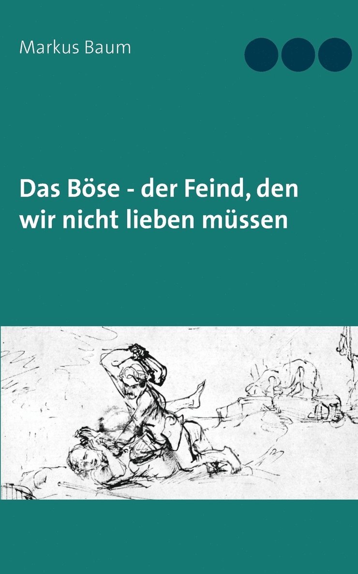 Markus Baum - Böse - der Feind, den wir nicht lieben müssen, Häftad