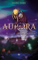 Diana Dörr - Aurora und das Ende der Zeiten, Häftad