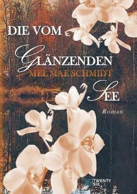 Mel Mae Schmidt - vom glänzenden See, Häftad