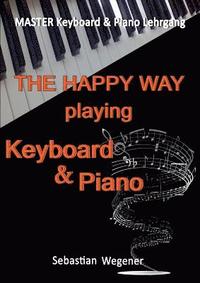 bokomslag Master Keyboard & Piano Lehrgang: The happy way playing Keyboard & Piano