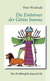 bokomslag Die Einhrner der Gttin Inanna
