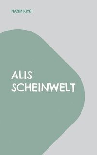 bokomslag Alis Scheinwelt