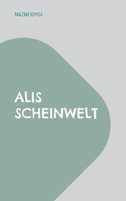 Alis Scheinwelt 1