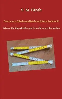 S M Groth - ist ein Gliedermaßstab und kein Zollstock!, Häftad. Tillgänglighet: Lägg i varukorg