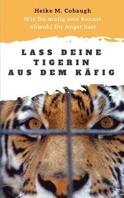 bokomslag Lass deine Tigerin aus dem Käfig