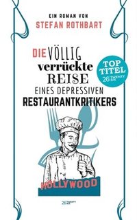 bokomslag Die vllig verrckte Reise eines depressiven Restaurantkritikers