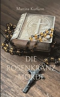 bokomslag Die Rosenkranzmorde