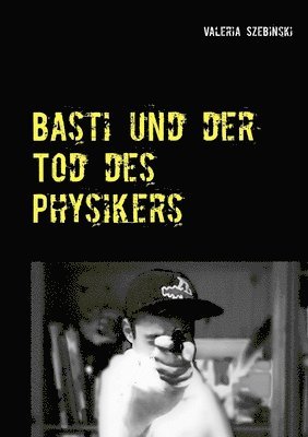 bokomslag Basti und der Tod des Physikers