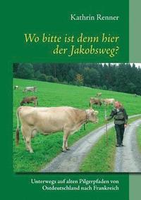 bokomslag Wo bitte ist denn hier der Jakobsweg?