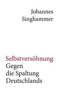 bokomslag Selbstversöhnung - Gegen die Spaltung Deutschlands