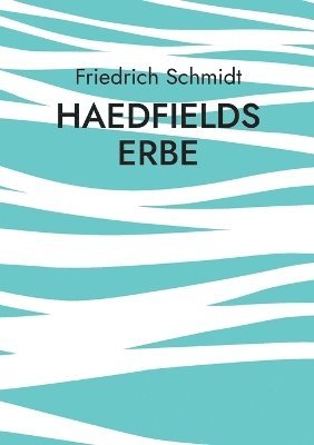 Friedrich Schmidt - Haedfields Erbe, Häftad