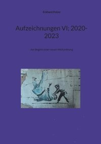 bokomslag Aufzeichnungen VI; 2020-2023