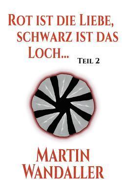 Rot ist die Liebe, schwarz ist das Loch ... 1