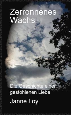 bokomslag Zerronnenes Wachs:Die Geschichte einer gestohlenen Liebe
