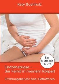 bokomslag Endometriose - der Feind in meinem Körper!