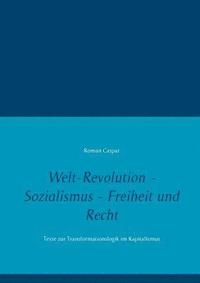 bokomslag Welt-Revolution - Sozialismus - Freiheit und Recht