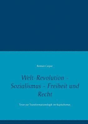 bokomslag Welt-Revolution - Sozialismus - Freiheit und Recht