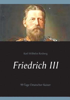 Karl-Wilhelm Rosberg - Friedrich III, Häftad