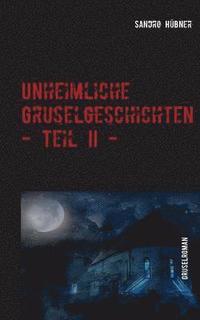 bokomslag Unheimliche Gruselgeschichten - Teil II -