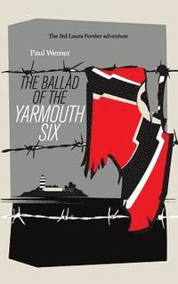 bokomslag The Ballad of the Yarmouth Six
