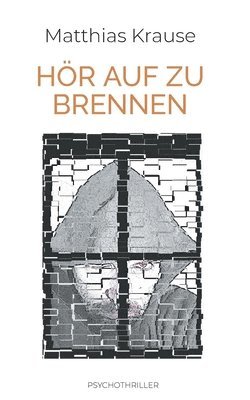 Matthias Krause - Hör auf zu brennen, Häftad