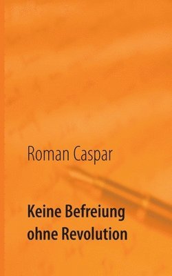 Keine Befreiung ohne Revolution