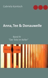 bokomslag Anna, Tee & Donauwelle Band IV